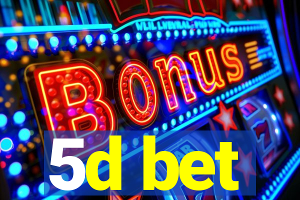 5d bet